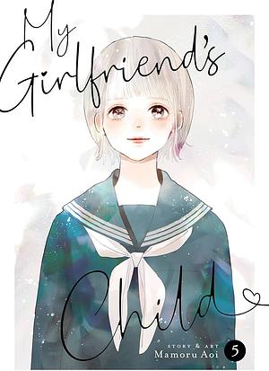 My Girlfriend's Child Vol. 5 by Mamoru Aoi