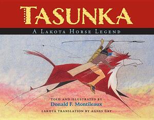 Tasunka: A Lakota Horse Legend by Donald F. Montileaux