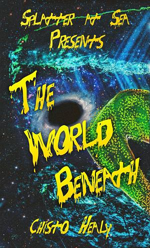 The World Beneath: Splatter at Sea by Chisto Healy