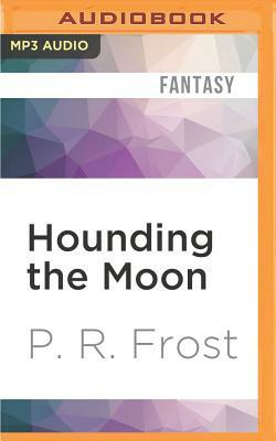 Hounding the Moon by P. R. Frost