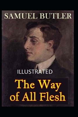 The Way of All Flesh Illustrated by Samuel Butler