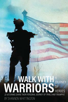 Walk with Warriors: Journey of Heroes by Shannon Whittington