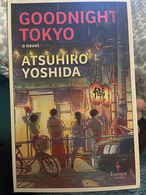 Goodnight Tokyo by Atsuhiro Yoshida, Haydn Trowell