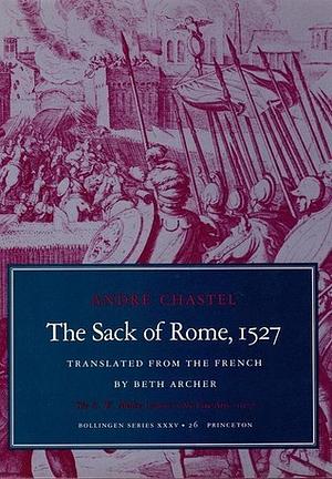 The Sack of Rome, 1527 by André Chastel