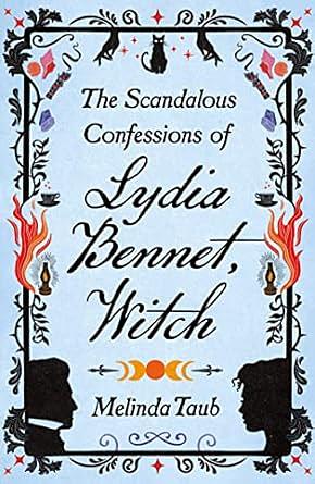 The Scandalous Confessions of Lydia Bennet, Witch by Melinda Taub