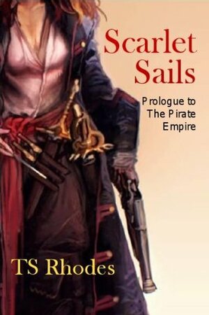 Scarlet Sails by T.S. Rhodes
