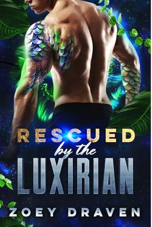 Rescued by the Luxirian by Zoey Draven