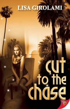 Cut to the Chase by Lisa Girolami