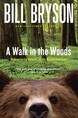 A Walk in the Woods: Rediscovering America on the Appalachian Trail by Bill Bryson