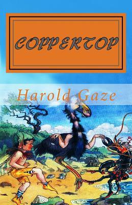 Coppertop: 'The Adventures of a Quaint Child' by Harold Gaze