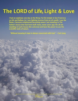The Lord of Life, Light, and Love by Pisces