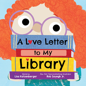 A Love Letter to My Library by Lisa Katzenberger