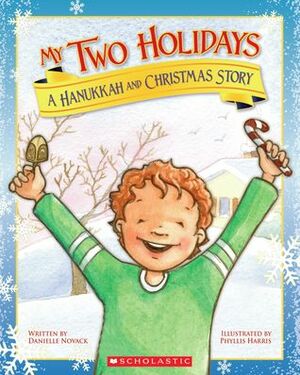 My Two Holidays: A Hanukkah and Christmas Story by Danielle Novack, Phyllis Harris