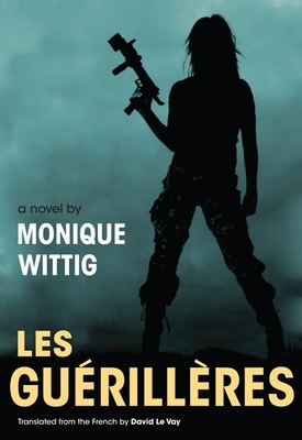 Les Guerilleres by Monique Wittig