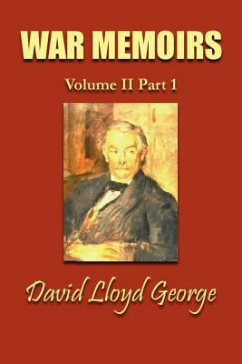 War Memoirs; Volume II, Part 1. by David Lloyd George