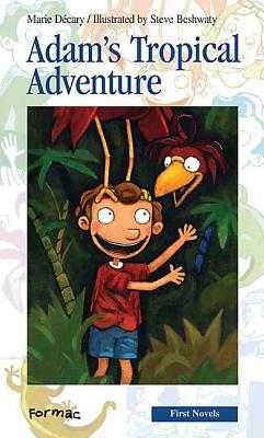 Adam's Tropical Adventure by Marie D?cary