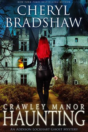 Crawley Manor Haunting by Cheryl Bradshaw, Cheryl Bradshaw