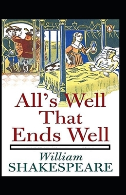 All's Well That Ends Well Annotated by William Shakespeare