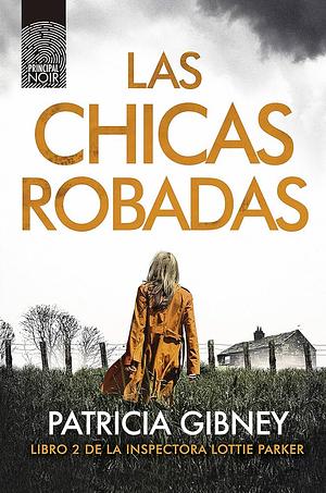 Las chicas robadas by Patricia Gibney