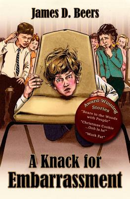 A Knack for Embarrassment by James D. Beers
