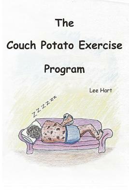 The Couch Potato Exercise Program by Lee Hart