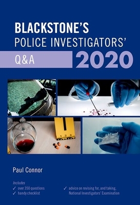 Blackstone's Police Investigators' Q&A 2020 by Paul Connor