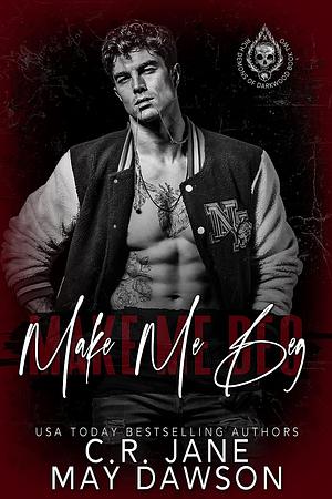 Make Me Beg by May Dawson, C.R. Jane