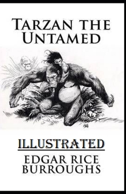 Tarzan the Untamed Illustrated by Edgar Rice Burroughs