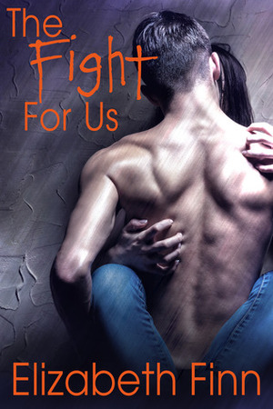 The Fight for Us by Elizabeth Finn, Marci Clark, Valerie Tibbs