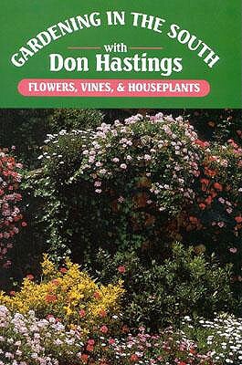 Gardening in the South: Flowers, Vines, & Houseplants by Donald M. Hastings