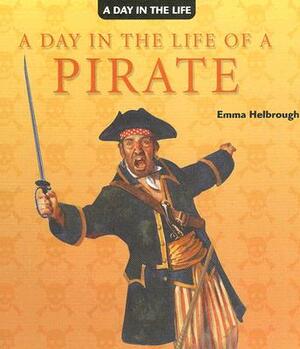 A Day in the Life of a Pirate by Emma Helbrough