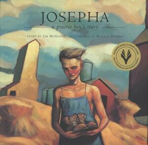 Josepha: A Prairie Boy's Story by Jim McGugan