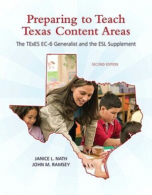 Preparing to Teach Texas Content Areas: The TExES Ec-6 Generalist & the ESL Supplement by Janice Nath, John Ramsey