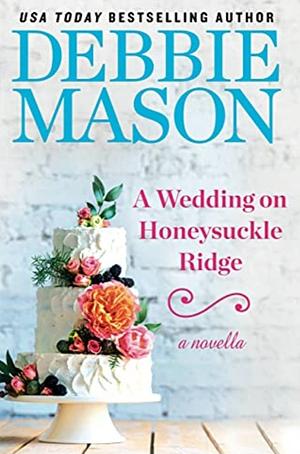 A Wedding on Honeysuckle Ridge by Debbie Mason