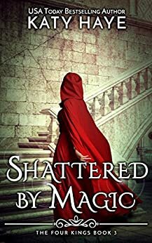 Shattered By Magic by Katy Haye