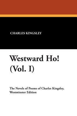 Westward Ho! (Vol. I) by Charles Kingsley
