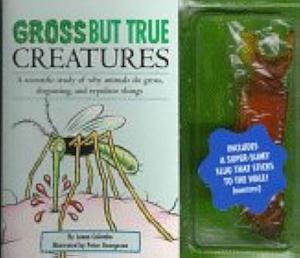 Gross But True Creatures by Luann Colombo