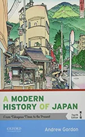 A Modern History of Japan: From Tokugawa Times to the Present 4th Edition by Andrew Gordon, Andrew Gordon