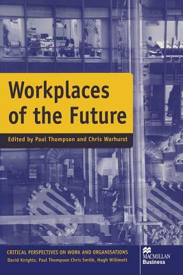 Workplaces of the Future by Chris Warhurst, Paul Thopmspn