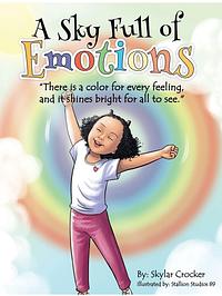 Sky Full of Emotions: “There is a color for every feeling, and it shines bright for all to see.”  by Skylar Crocket