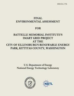 Final Environmental Assessment for Battelle Memorial Institute's Smart Grid Project at the City of Ellensburg's Renewable Energy Park, Kittitas County by National Energy Technology Laboratory, U. S. Department of Energy