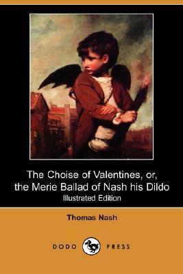The Choise of Valentines, Or, the Merie Ballad of Nash His Dildo by Thomas Nashe