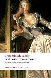 Les Liaisons Dangereuses by Pierre Choderlos de Laclos