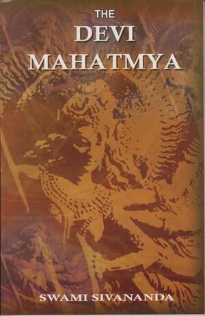 The Devi Mahatmya In Sanskrit Orginal With A Lurid Running Translation In English by Sivananda Saraswati