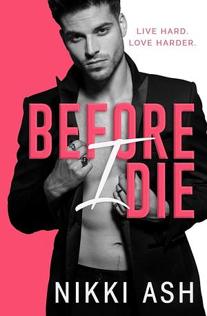 Before I Die by Nikki Ash