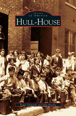 Hull-House by Julia Wendry, Peggy Glowacki