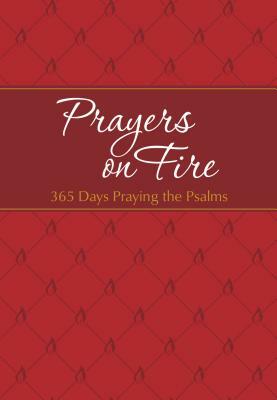 Prayers on Fire: 365 Days Praying the Psalms by Brian Simmons, Gretchen Rodriguez