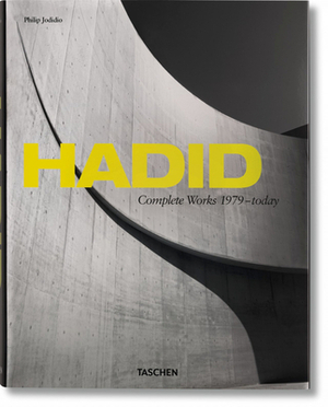Hadid: Complete Works 1979-Today by Philip Jodidio