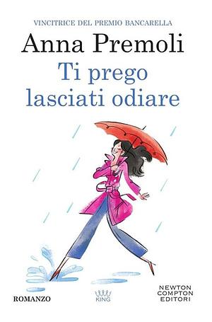 Ti prego, lasciati odiare by Anna Premoli