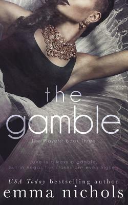 The Gamble by Emma Nichols